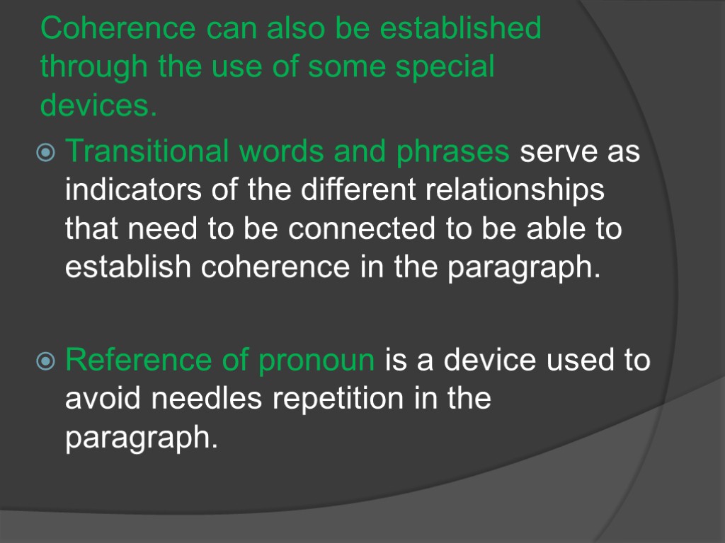 Coherence can also be established through the use of some special devices. Transitional words